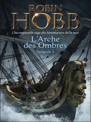 cover image of L'Arche des Ombres--L'Intégrale 1 (Tomes 1 à 3) --L'incomparable saga des Aventuriers de la mer